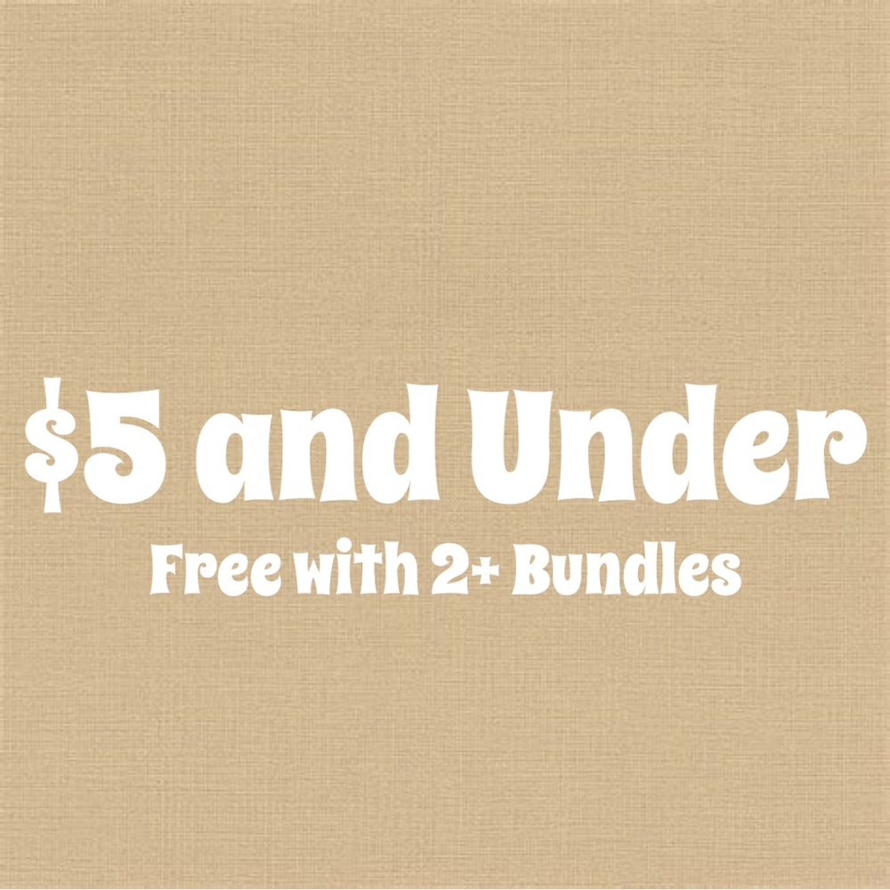 $5 and Under - Free with 2+ Bundle!